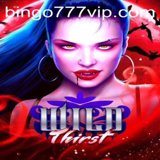 Exploring the Excitement of WildThirst and Bingo777